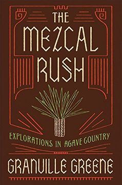 portada The Mezcal Rush: Explorations in Agave Country (en Inglés)