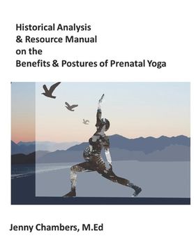 portada Historical Analysis & Resource Manual on the Benefits & Postures of Prenatal Yoga (en Inglés)