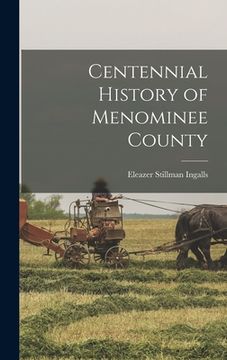 portada Centennial History of Menominee County (en Inglés)