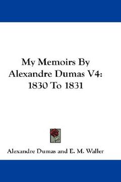 portada my memoirs by alexandre dumas v4: 1830 to 1831 (en Inglés)
