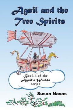 portada Agnil and the Tree Spirits: Book 3 of the Agnil's Worlds series (in English)