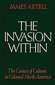 portada The Invasion Within: The Contest of Cultures in Colonial North America (Cultural Origins of North America) (en Inglés)