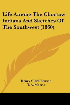 portada life among the choctaw indians and sketches of the southwest (1860) (en Inglés)