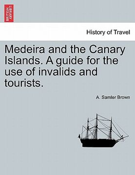 portada medeira and the canary islands. a guide for the use of invalids and tourists.