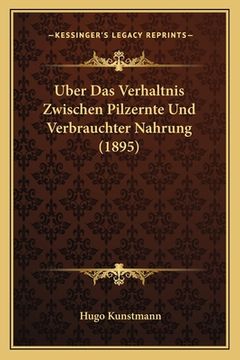 portada Uber Das Verhaltnis Zwischen Pilzernte Und Verbrauchter Nahrung (1895) (in German)
