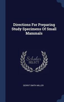 portada Directions For Preparing Study Specimens Of Small Mammals