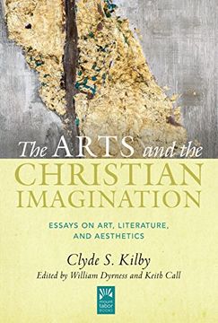 portada The Arts and the Christian Imagination: Essays on Art, Literature, and Aesthetics (Mount Tabor Books) (en Inglés)