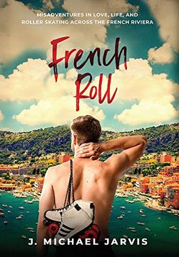portada French Roll: Misadventures in Love, Life, and Roller Skating Across the French Riviera (en Inglés)