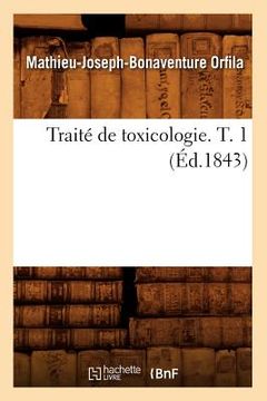 portada Traité de Toxicologie. T. 1 (Éd.1843) (en Francés)