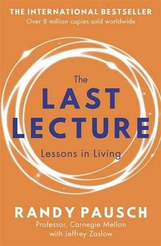 portada The Last Lecture: Really Achieving Your Childhood Dreams - Lessons in Living (en Inglés)