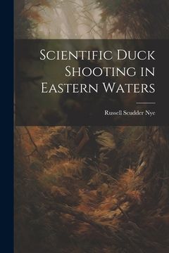 portada Scientific Duck Shooting in Eastern Waters (en Inglés)