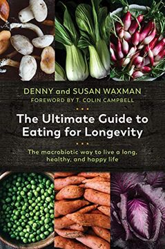 portada The Ultimate Guide to Eating for Longevity: The Macrobiotic way to Live a Long, Healthy, and Happy Life (in English)