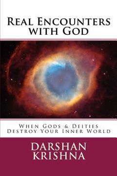 portada Real Encounters with God: When Gods & Deities Destroy Your Inner World (in English)
