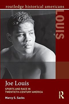 portada Joe Louis: Sports and Race in Twentieth-Century America (Routledge Historical Americans) (in English)