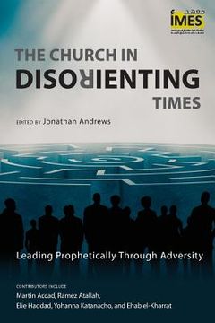 portada The Church in Disorienting Times: Leading Prophetically Through Adversity (en Inglés)