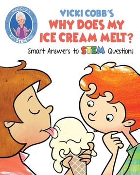 portada Vicki Cobb's Why Does My Ice Cream Melt?: Smart Answers to STEM Questions (en Inglés)