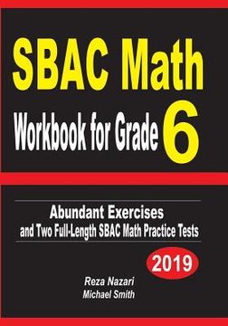 portada SBAC Math Workbook for Grade 6: Abundant Exercises and Two Full-Length SBAC Math Practice Tests (en Inglés)
