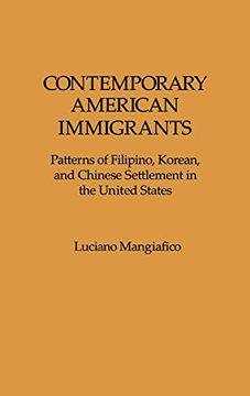 portada Contemporary American Immigrants: Patterns of Filipino, Korean, and Chinese Settlement in the United States (en Inglés)