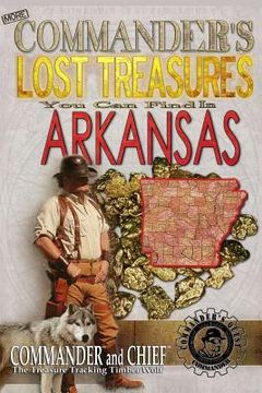 portada More Commander's Lost Treasures You Can Find In Arkansas: Follow the Clues and Find Your Fortunes! (en Inglés)