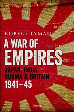 portada A war of Empires: Japan, India, Burma & Britain: 1941–45 (en Inglés)