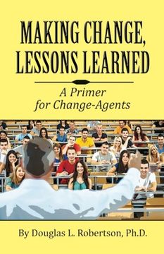 portada Making Change: Lessons Learned: A Primer for Change-Agents