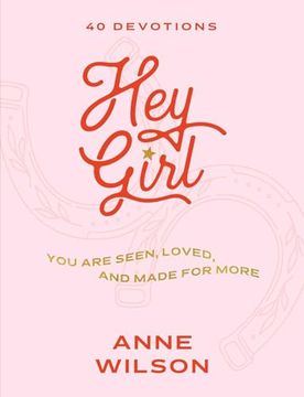 Hey Girl: You are Seen, Loved, and Made for More―40 Devotions (en Inglés)