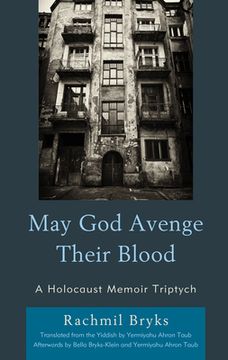 portada May God Avenge Their Blood: A Holocaust Memoir Triptych