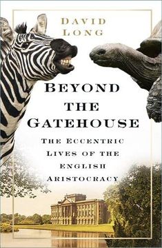 portada Beyond the Gatehouse: The Eccentric Lives of England’S Aristocracy 