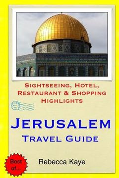 portada Jerusalem Travel Guide: Sightseeing, Hotel, Restaurant & Shopping Highlights
