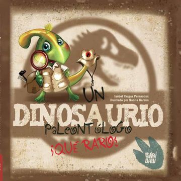 portada Un Dinosaurio Paleontologo. Que Raro! (in Spanish)
