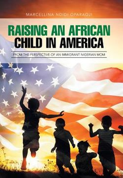 portada Raising an African Child in America: From the Perspective of an Immigrant Nigerian Mom (en Inglés)