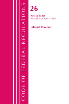 portada Code of Federal Regulations, Title 26 Internal Revenue 50-299, Revised as of April 1, 2020 (en Inglés)