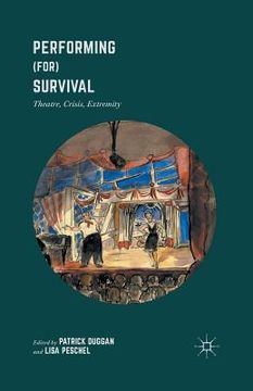 portada Performing (For) Survival: Theatre, Crisis, Extremity (in English)