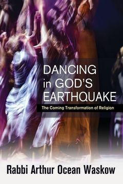 portada Dancing in God'S Earthquake: The Coming Transformation of Religion (en Inglés)