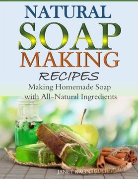 portada Natural Soap-Making Recipes: Making Homemade Soap with All-Natural Ingredients