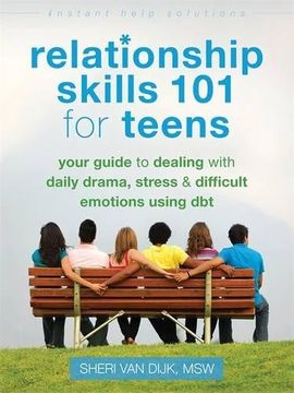 portada Relationship Skills 101 for Teens: Your Guide to Dealing with Daily Drama, Stress, and Difficult Emotions Using DBT (The Instant Help Solutions Series)