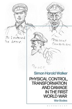 portada Physical Control, Transformation and Damage in the First World War: War Bodies (en Inglés)