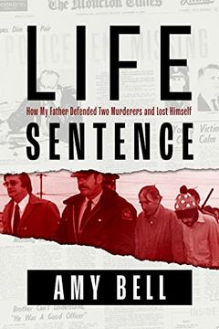portada Life Sentence: How My Father Defended Two Murderers and Lost Himself (in English)
