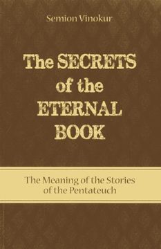 portada The Secrets of the Eternal Book: The Meaning of the Stories of the Pentateuch (en Inglés)