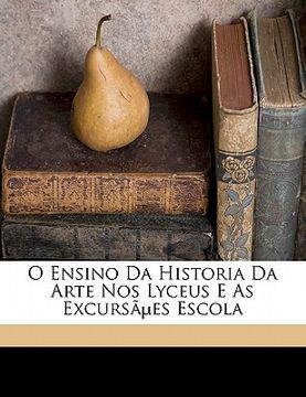 portada O Ensino Da Historia Da Arte Nos Lyceus E as Excursãµes Escola (in Portuguese)