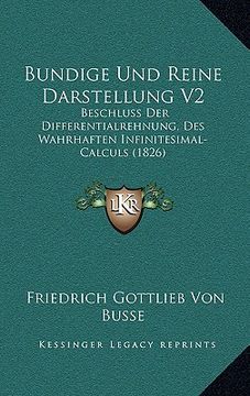 portada Bundige Und Reine Darstellung V2: Beschluss Der Differentialrehnung, Des Wahrhaften Infinitesimal-Calculs (1826) (in German)