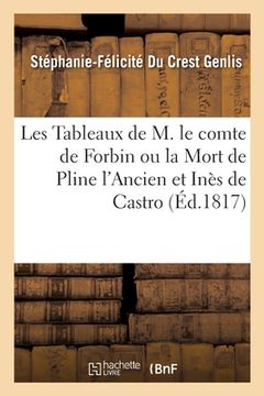 portada Les Tableaux de M. Le Comte de Forbin Ou La Mort de Pline l'Ancien Et Inès de Castro (in French)