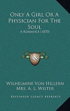 portada only a girl or a physician for the soul: a romance (1870) (en Inglés)