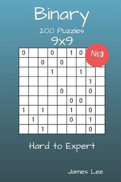 portada Binary Puzzles - 200 Hard to Expert 9x9 vol. 3 (en Inglés)