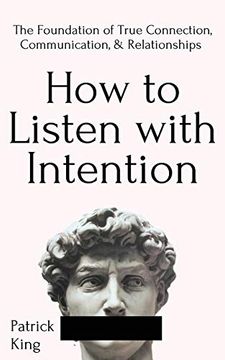 portada How to Listen With Intention: The Foundation of True Connection, Communication, and Relationships 