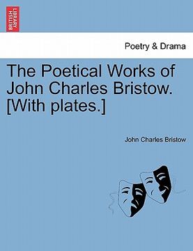 portada the poetical works of john charles bristow. [with plates.] (en Inglés)