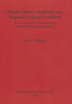 portada Middle Dorset Variability and Regional Cultural Traditions: A Case Study from Newfoundland and Saint-Pierre and Miquelon (Paperback) (en Inglés)