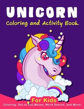 portada Unicorn Coloring Activity Book for Kids: Coloring, Dot to Dot, Mazes, Word Search, AMD More!
