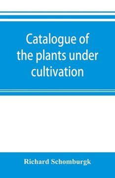 portada Catalogue of the plants under cultivation in the Government Botanic Garden, Adelaide, South Australia (in English)