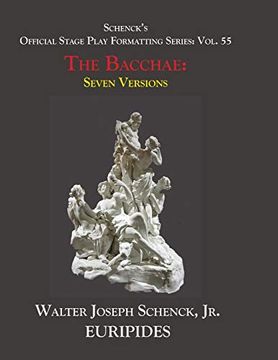 portada Schenck’S Official Stage Play Formatting Series: Vol. 55 Euripides’ the Bacchae: Seven Versions (en Inglés)